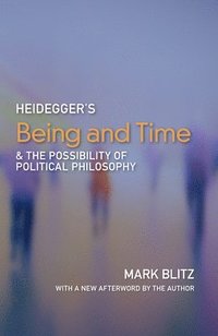 bokomslag Heidegger's Being & Time and the Possibility of Political Philosophy