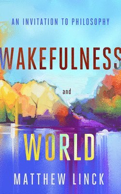 Matthew Linck - Wakefulness and World, Häftad