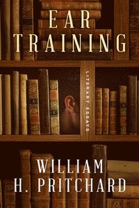 bokomslag Ear Training: Literary Essays