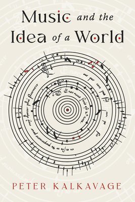 Peter Kalkavage - Music and the Idea of a World, Häftad. Tillgänglighet: Lägg i varukorg