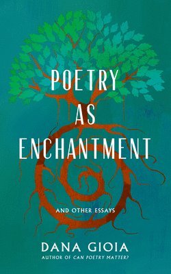Dana Gioia - Poetry as Enchantment, Häftad