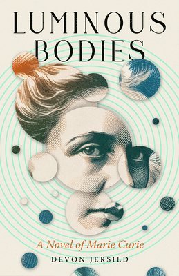 bokomslag Luminous Bodies: A Novel of Marie Curie