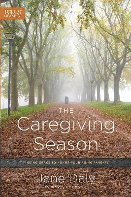 The Caregiving Season: Finding Grace to Honor Your Aging Parents