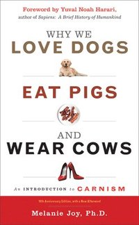 bokomslag Why We Love Dogs, Eat Pigs and Wear Cows