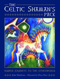 bokomslag The Celtic Shaman's Pack: Guide Journeys to the Otherword (Book and Cards)