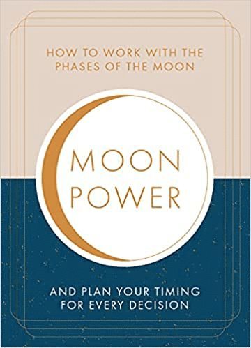 bokomslag Moonpower: How to Work with the Phases of the Moon and Plan Your Timing for Every Major Decision