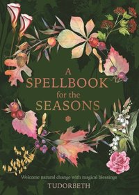 bokomslag A Spellbook for the Seasons