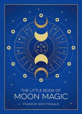 bokomslag The Little Book of Moon Magic: An Introduction to Lunar Lore, Rituals, and Spells