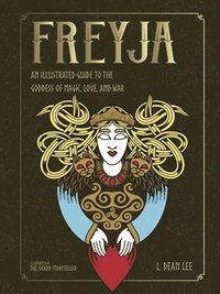 bokomslag Freyja: An Illustrated Guide to the Goddess of Magic, Love, and War