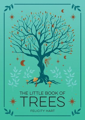 The Little Book of Trees: An Introduction to the Folklore, Magic, and Mysticism of Trees 1