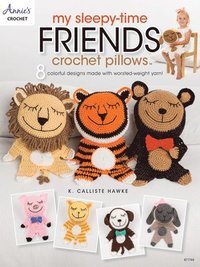 bokomslag My Sleepy-Time Friends Crochet Pillows