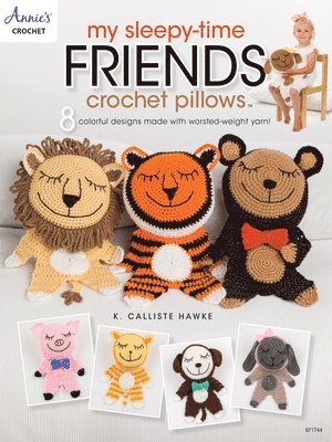 My Sleepy-Time Friends Crochet Pillows 1