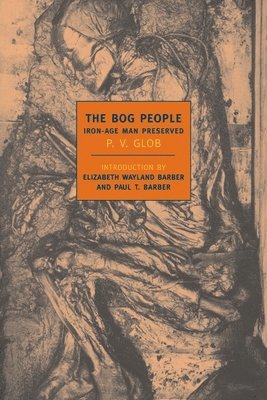 bokomslag The Bog People: Iron Age Man Preserved