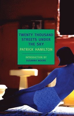 Patrick Hamilton - Twenty Thousand Streets Under the Sky: A London Trilogy, Häftad