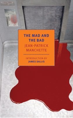 Jean-Patrick Manchette - The Mad and the Bad, Häftad