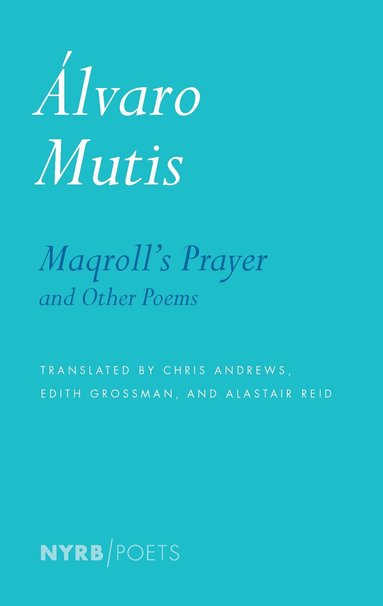 Alvaro Mutis, Kristin Dykstra - Maqroll's Prayer and Other Poems, Häftad