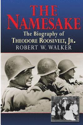 Robert W Walker PhD, PhD Walker, Robert W, Robert W. Walker - Namesake, the Biography of Theodore Roosevelt Jr., Häftad
