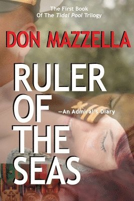 Don Mazzella - RULER OF THE SEAS-An Admiral's Diary, Häftad