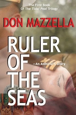 RULER OF&#8200;THE SEAS-An Admiral's Diary 1