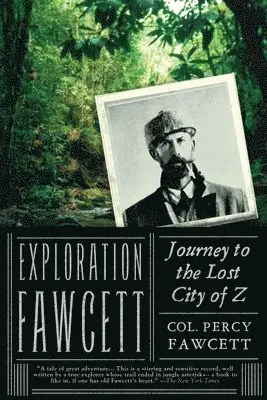 Percy Fawcett - Exploration Fawcett: Explorer Percy Fawcett's obsessive Amazon expeditions searching for a fabled lost city, Häftad. Tillgänglighet: Lägg i varukorg