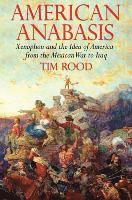 Tim Rood - American Anabasis: Xenophon and the Idea of America from the Mexican War to Iraq, Inbunden