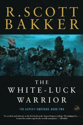R. Scott Bakker - The White-Luck Warrior: The Aspect-Emperor: Book Two, Häftad