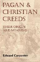 Edward Carpenter - Pagan and Christian Creeds, Häftad