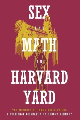 Hubert Kennedy - Sex and Math in Harvard Yard, Häftad