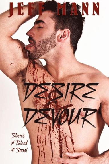 Jeff Mann - Desire & Devour, Häftad