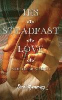 bokomslag His Steadfast Love & Other Stories
