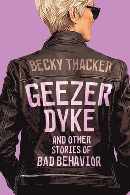 bokomslag Geezer Dyke and Other Stories of Bad Behavior