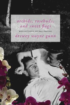 Drewey Wayne Gunn - Orchids, Rosebuds, and Sweet Flags, Häftad
