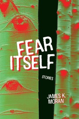 James K Moran, James K. Moran, K Moran, James - Fear Itself, Häftad