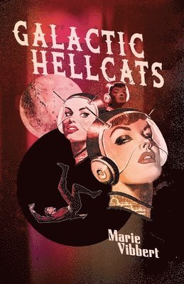 Marie Vibbert - Galactic Hellcats, Häftad