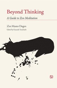 bokomslag Beyond Thinking: A Guide to Zen Meditation