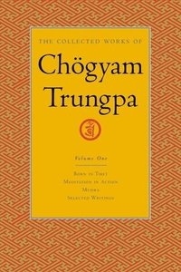bokomslag The Collected Works of Chgyam Trungpa, Volume 1