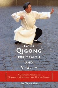 bokomslag Taoist Qigong for Health and Vitality: A Complete Program of Movement, Meditation, and Healing Sounds