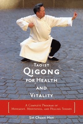 bokomslag Taoist Qigong for Health and Vitality: A Complete Program of Movement, Meditation, and Healing Sounds