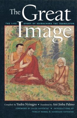 bokomslag The Great Image: The Life Story of Vairochana the Translator