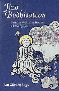 bokomslag Jizo Bodhisattva: Guardian of Children, Travelers, and Other Voyagers