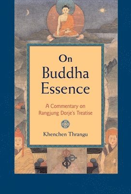 bokomslag On Buddha Essence: A Commentary on Rangjung Dorje's Treatise