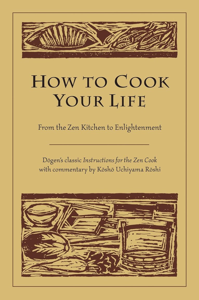 Dogen, Kosho Uchiyama Roshi - How to Cook Your Life, Häftad