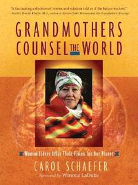 bokomslag Grandmothers Counsel the World: Women Elders Offer Their Vision for Our Planet