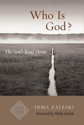 Irma Zaleski - Who Is God?: The Soul's Road Home, Häftad