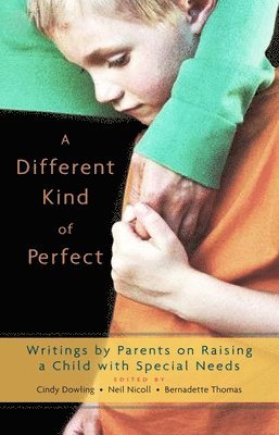 bokomslag A Different Kind of Perfect: Writings by Parents on Raising a Child with Special Needs