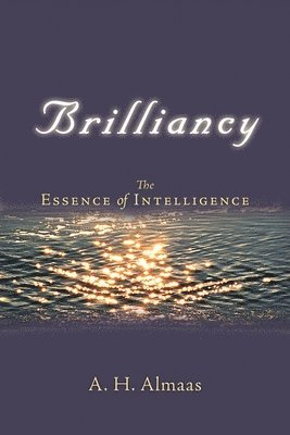 A. H. Almaas - Brilliancy: The Essence of Intelligence, Häftad