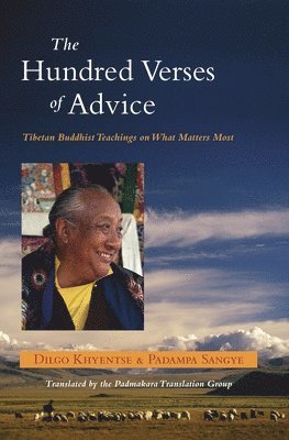 Dilgo Khyentse - The Hundred Verses of Advice: Tibetan Buddhist Teachings on What Matters Most, Häftad