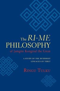 bokomslag The Ri-me Philosophy of Jamgon Kongtrul the Great: A Study of the Buddhist Lineages of Tibet