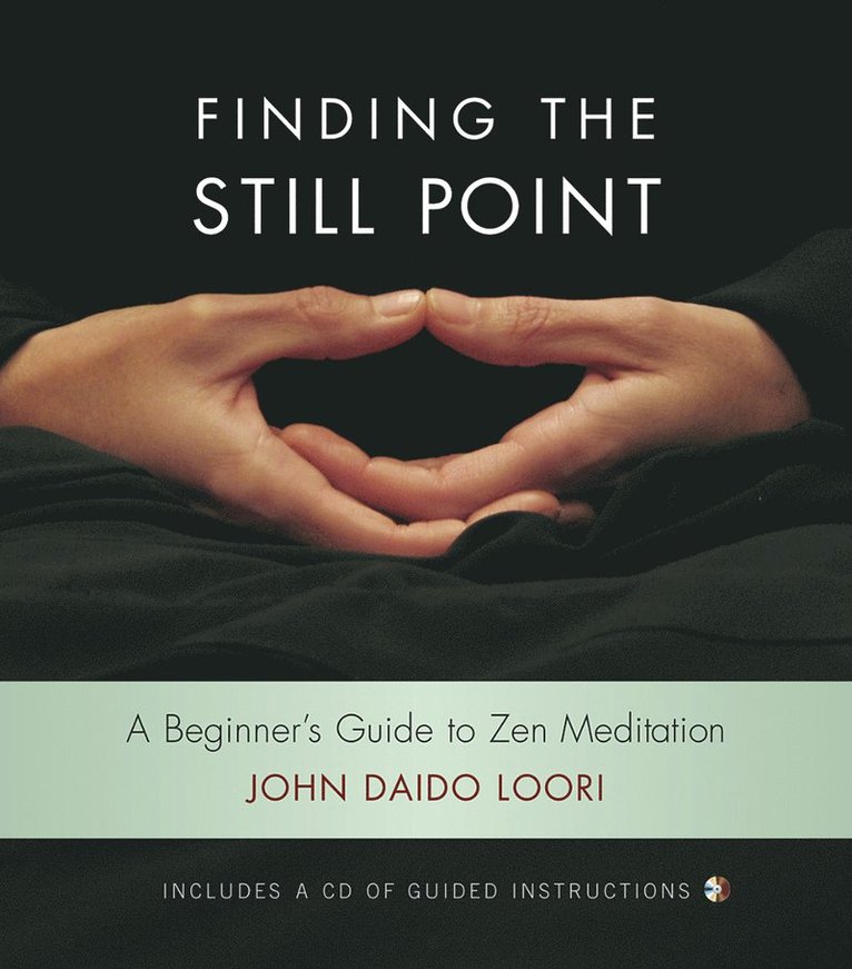 John Daido Loori - Finding The Still Point (Book And Cd), Inbunden