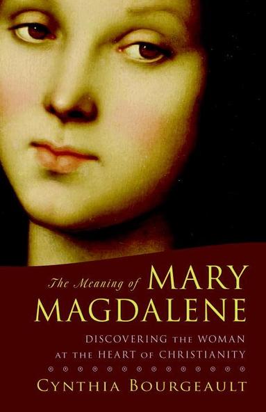 Cynthia Bourgeault - Meaning of Mary Magdalene, Häftad